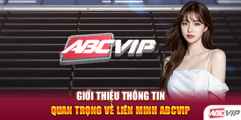 Giới thiệu thông tin quan trọng về ABCVIP